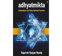Adhyatmikta: Explorations into Hindu Spiritual Practices
