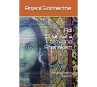 Adi Shankara Nirvana Shatakam: Sanskrit, English, Spanish