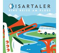 Adi Stahuber und die Isartaler - Eine Reise am Fluss