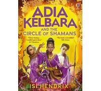 Adia Kelbara and the Circle of Shamans
