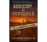 Adicción al Fentanilo: De la muerte a la vida