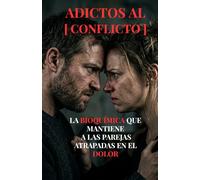 Adictos al conflicto: La bioquímica que mantiene a las parejas atrapadas en el dolor