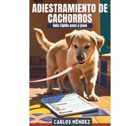 Adiestramiento de cachorros: Guía rápida paso a paso