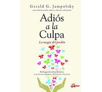 Adiós a la culpa: La magia del perdón (Psicoemoción)