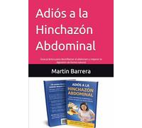Adiós a la Hinchazón Abdominal: Guía práctica para desinflamar el abdomen y mejorar la digestión de forma natural