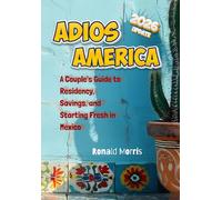 Adios, America: A Couple's Guide to Residency, Savings, and Starting Fresh in Mexico
