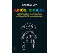 Adiós, Chueca : memorias del gaypitalismo : creando la marca gay