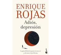 Adiós, depresión: La guía definitiva para reconocer y afrontar el problema (Biblioteca Enrique Rojas)
