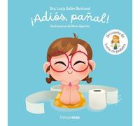 ¡Adiós, pañal! Un cuento de Lucía, mi pediatra (Cuentos infantiles de Lucía, mi pediatra)