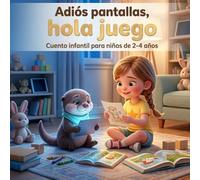 Adiós Pantallas: Cuento infantil para niños de 2 a 4 años que ayuda a dejar la tablet, el móvil y descubrir la diversión sin pantallas (Pequeñas emociones, grandes aprendizajes)