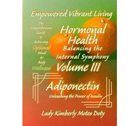 Adiponectin: Unleashing the Power of Insulin (Empowered Vibrant Living: The Comprehensive Guide to Achieving Optimal Mind & Body Wellness)