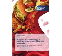 Adipose Tissue Biology in Obesity and Related Metabolic Diseases: Pathophysiology of Obesity: From Adipocyte Biology to Systemic Disease