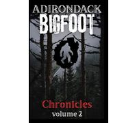 Adirondack Bigfoot Chronicles: Volume 2