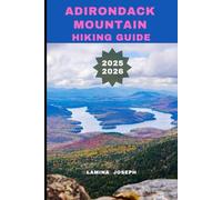ADIRONDACK MOUNTAIN HIKING GUIDE 2025-2026: 13 (Explore Trails and Towns)