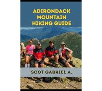 ADIRONDACK MOUNTAIN HIKING GUIDE: 29 (The Explorer’s Hiking Collection)