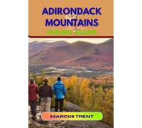 ADIRONDACK MOUNTAINS HIKING GUIDE: 21 (Trails of the World: Ultimate Hiking Guides)