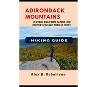 ADIRONDACK MOUNTAINS HIKING GUIDE (Epic Hikes of the World)