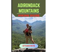 ADIRONDACK MOUNTAINS HIKING GUIDE (Journeys Through Nature, Culture, and Timeless Landscapes)