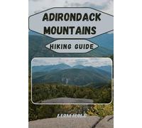 ADIRONDACK MOUNTAINS HIKING GUIDE (TrailBlazer Adventure Series)