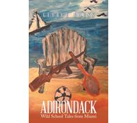 Adirondack: Wild School Tales from Miami