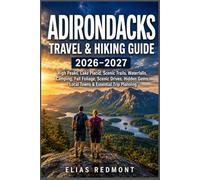 Adirondacks Travel & Hiking Guide 2026-2027: High Peaks, Lake Placid, Scenic Trails, Waterfalls, Camping, Fall Foliage, Scenic Drives, Hidden Gems, Local Towns & Essential Trip Planning