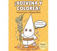 ¡Adivina y colorea! Nazarenos chiquetitos: Libro infantil con adivinanzas y dibujos para colorear inspirados en las tradiciones de Semana Santa