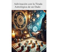 Adivinación con la Tirada Astrológica de un Dado (Colección de obras de Carneado)