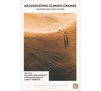 Adjudicating Climate Change: Exploring Extra-Legal Factors (Global Challenges in the Environmental Humanities)