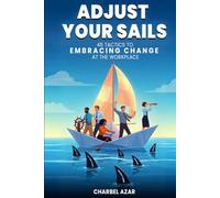 ADJUST YOUR SAILS: 45 ТАСTICS TO EMBRACING CHANGE AT THE WORKPLACE