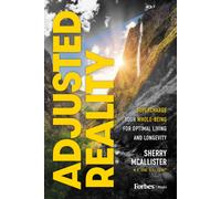 Adjusted Reality : Supercharge Your Whole-Being for Optimal Living and Longevity