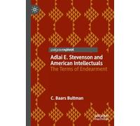 Adlai E. Stevenson and American Intellectuals: The Terms of Endearment