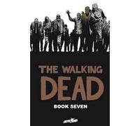 Adlard, Charlie - The Walking Dead Book 7: A Continuing Story of Survival Horror: 07 (WALKING DEAD HC)