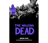 Adlard, Charlie - The Walking Dead Book 5: A Continuing Story of Survival Horror: 05 (WALKING DEAD HC)