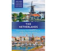 Adlard Coles Shore Guide: The Netherlands : Everything you need to know when you step ashore