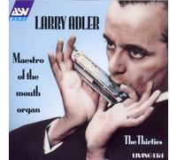 Adler, Larry - Maestro of the Mouth Organ (The Thirties)