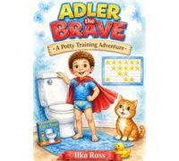 Adler The Brave: A Potty Training Adventure