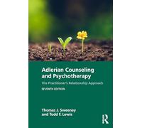 Adlerian Counseling and Psychotherapy: The Practitioner’s Relationship Approach