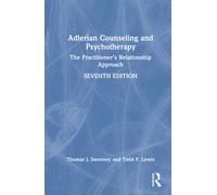 Adlerian Counseling and Psychotherapy : The Practitioner’s Relationship Approach