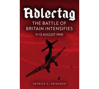 Adlertag : The Battle of Britain Intensifies: 11-13 August 1940