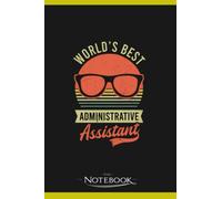Admin Assistant Vintage Retro Worlds Best Administrative Assistant Notebook: 6x9 , 120 Pages| Notebook Writing and Journaling for School or Office College Ruled Diary