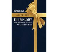 ADMIN EXCELLENCE | A GIFT FOR THE REAL MVP - Because You Make It All Look Effortless: A Journal for the Unsung Administrative Hero
