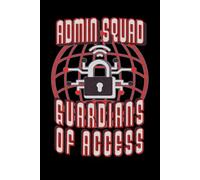 Admin Squad Guardians of Access: Funny Blank Lined Notebook & Journal for Taking Notes for Home, School, and Work for Admin Rights Holders, System & Software IT Administrators, Programmers & Engineers