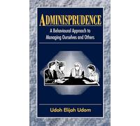 Adminisprudence: A Behavioural Approach to Managing Ourselves and Others (Codesria Book Series)