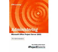 Administering Microsoft Office Project Server 2003 (Epm Learning)