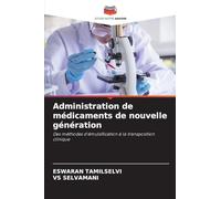Administration de médicaments de nouvelle génération: Des méthodes d'émulsification à la transposition clinique