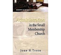Administration in the Small Membership Church (Ministry in the Small Membership Church)