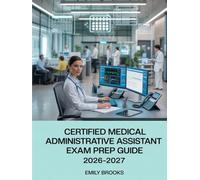 Administrative Assistant Exam Prep Guide 2026-2027: Complete Study Guide with Practice Questions, Medical Office Procedures, and Test-Taking Strategies for Certification Success