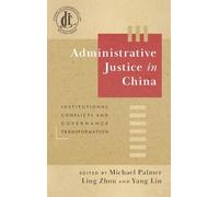 Administrative Justice in China: Institutional Conflicts and Governance Transformation (JCL Studies in Comparative Law, Second)