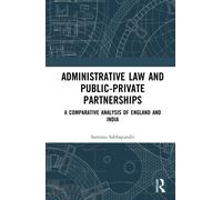 Administrative Law and Public-Private Partnerships: A Comparative Analysis of England and India
