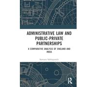 Administrative Law and Public-Private Partnerships: A Comparative Analysis of England and India